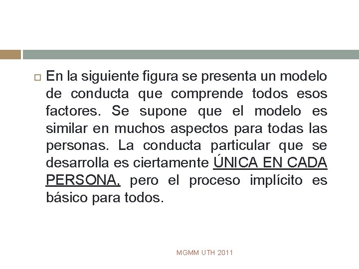  En la siguiente figura se presenta un modelo de conducta que comprende todos