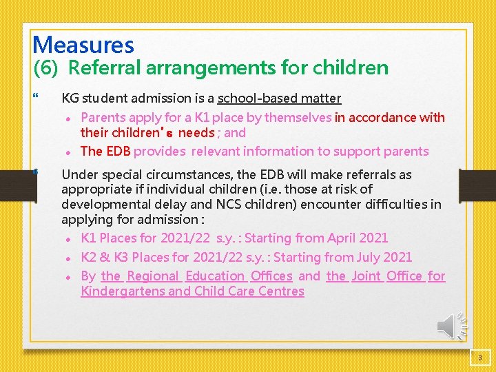 Measures (6) Referral arrangements for children KG student admission is a school-based matter l