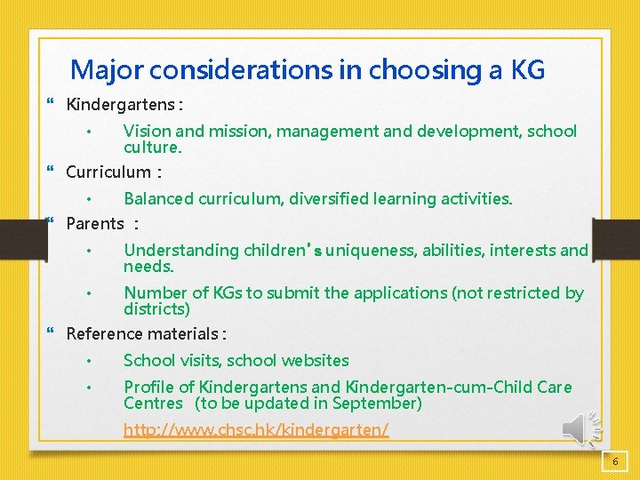 Major considerations in choosing a KG Kindergartens : • Vision and mission, management and