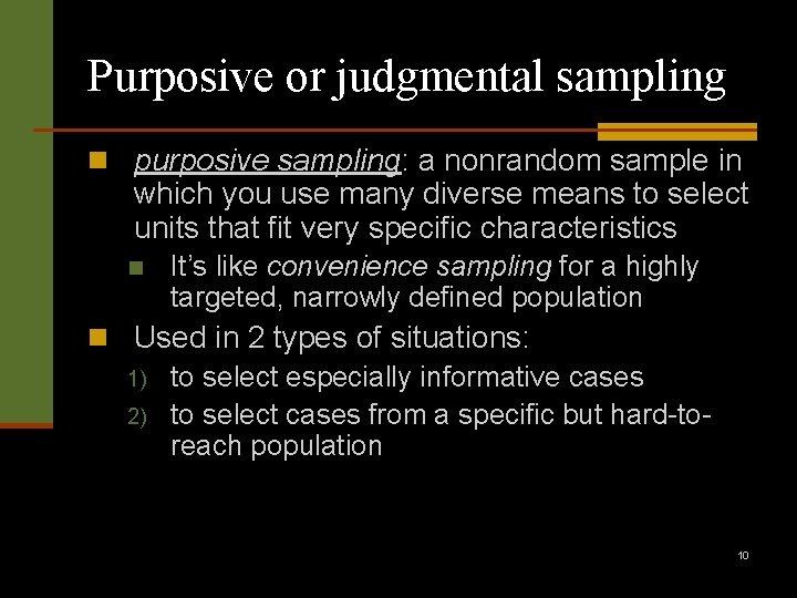 Purposive or judgmental sampling n purposive sampling: a nonrandom sample in which you use