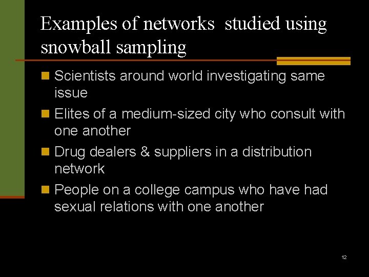 Examples of networks studied using snowball sampling n Scientists around world investigating same issue