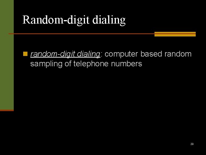 Random-digit dialing n random-digit dialing: computer based random sampling of telephone numbers 29 