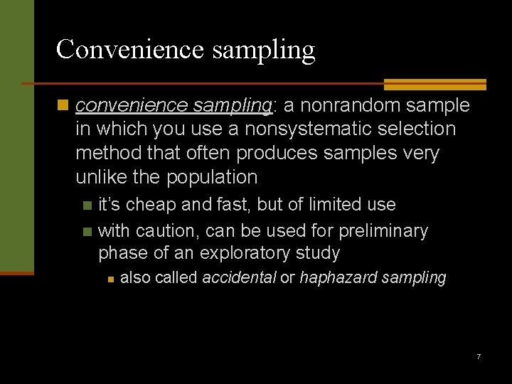 Convenience sampling n convenience sampling: a nonrandom sample in which you use a nonsystematic