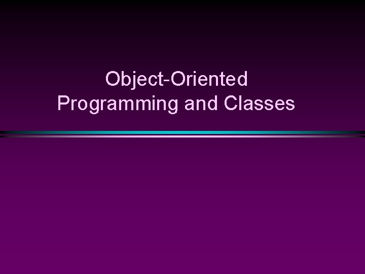 Object-Oriented Programming and Classes 