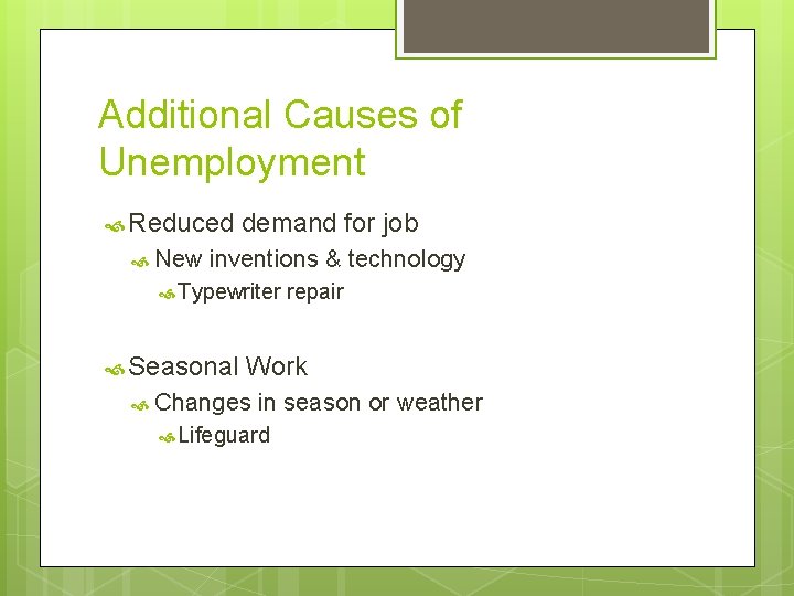 Additional Causes of Unemployment Reduced New demand for job inventions & technology Typewriter Seasonal