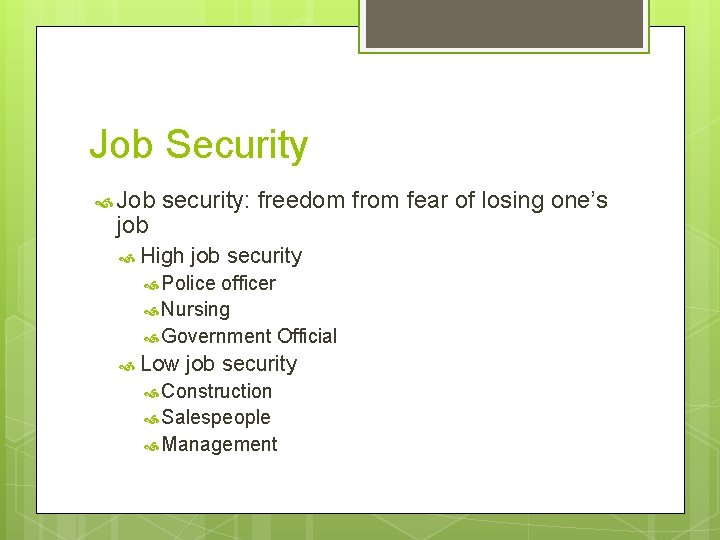 Job Security Job job security: freedom from fear of losing one’s High job security