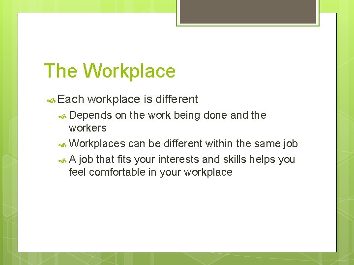 The Workplace Each workplace is different Depends on the work being done and the