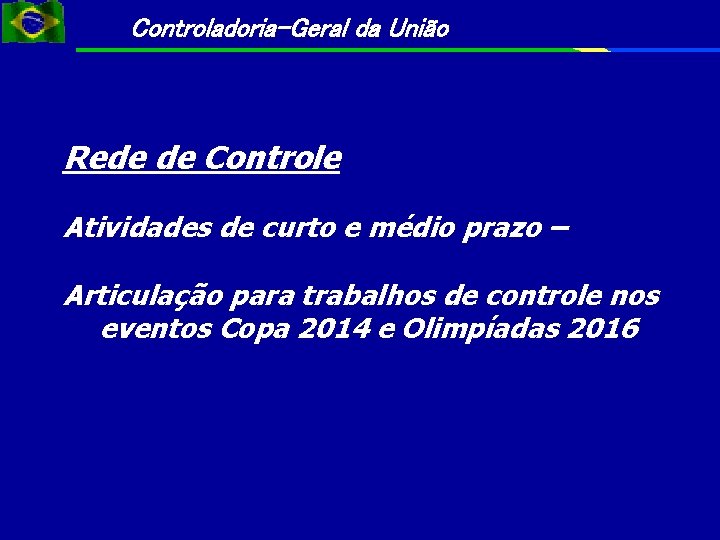 Controladoria-Geral da União Rede de Controle Atividades de curto e médio prazo – Articulação