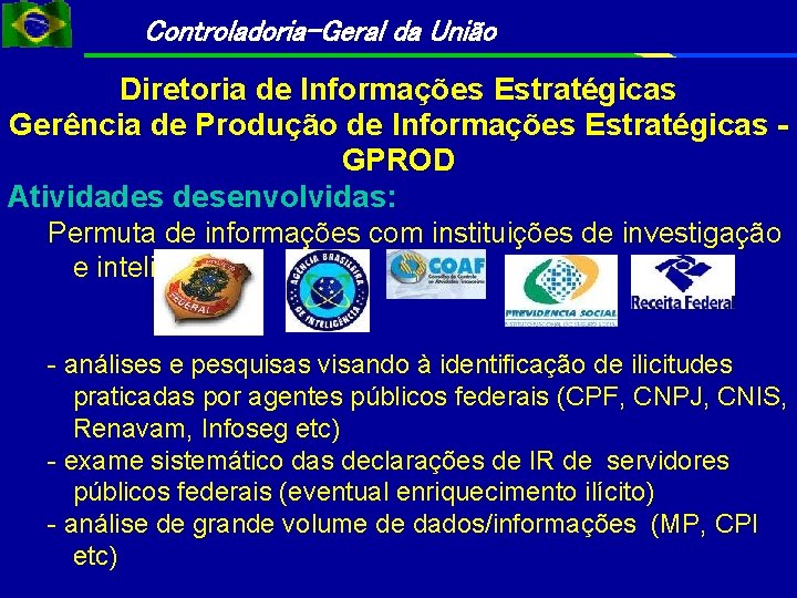 Controladoria-Geral da União Diretoria de Informações Estratégicas Gerência de Produção de Informações Estratégicas GPROD Controladoria-Geral da União Diretoria de Informações Estratégicas Gerência de Produção de Informações Estratégicas GPROD