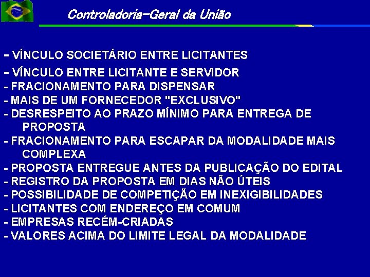 Controladoria-Geral da União - VÍNCULO SOCIETÁRIO ENTRE LICITANTES - VÍNCULO ENTRE LICITANTE E SERVIDOR