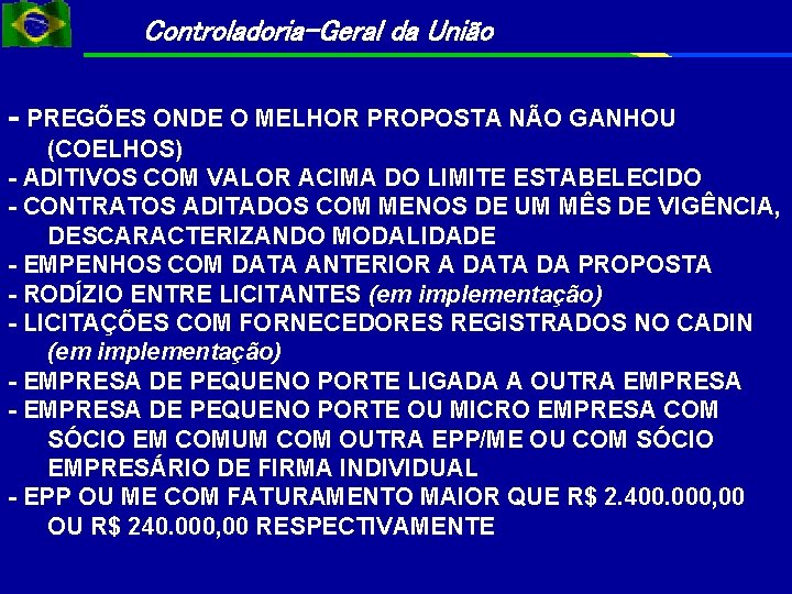 Controladoria-Geral da União - PREGÕES ONDE O MELHOR PROPOSTA NÃO GANHOU (COELHOS) - ADITIVOS