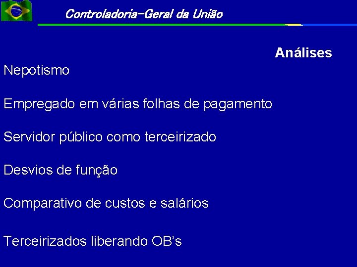 Controladoria-Geral da União Análises Nepotismo Empregado em várias folhas de pagamento Servidor público como Controladoria-Geral da União Análises Nepotismo Empregado em várias folhas de pagamento Servidor público como