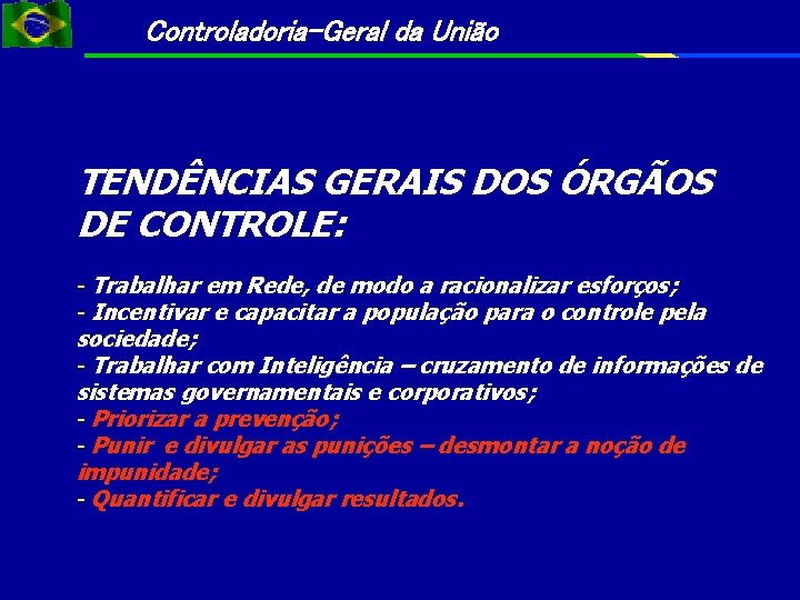 Controladoria-Geral da União TENDÊNCIAS GERAIS DOS ÓRGÃOS DE CONTROLE: - Trabalhar em Rede, de Controladoria-Geral da União TENDÊNCIAS GERAIS DOS ÓRGÃOS DE CONTROLE: - Trabalhar em Rede, de