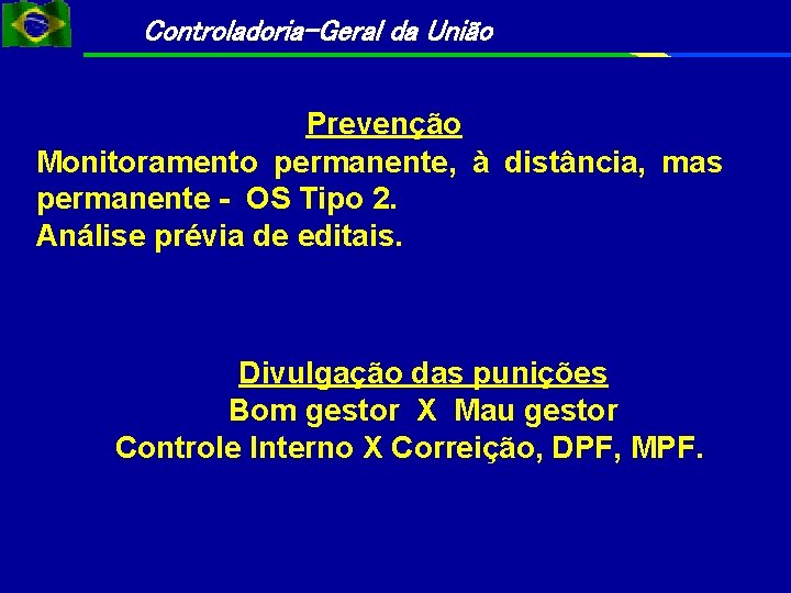 Controladoria-Geral da União Prevenção Monitoramento permanente, à distância, mas permanente - OS Tipo 2.