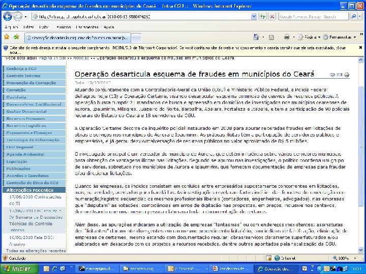 Controladoria-Geral da União Quantificar e divulgar resultados -Desenvolvimento de Indicadores; -Exercício da materialidade (financeira,