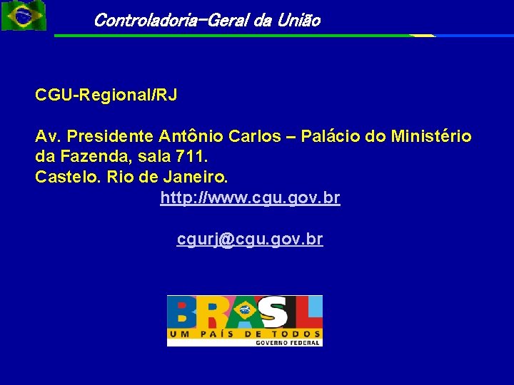 Controladoria-Geral da União CGU-Regional/RJ Av. Presidente Antônio Carlos – Palácio do Ministério da Fazenda,