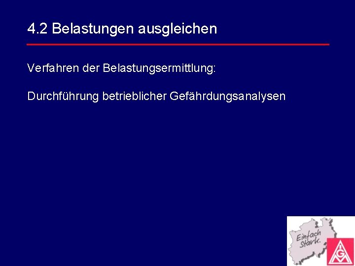 4. 2 Belastungen ausgleichen Verfahren der Belastungsermittlung: Durchführung betrieblicher Gefährdungsanalysen 