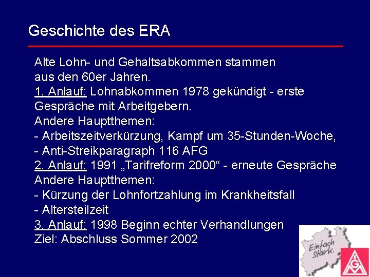 Geschichte des ERA Alte Lohn- und Gehaltsabkommen stammen aus den 60 er Jahren. 1.