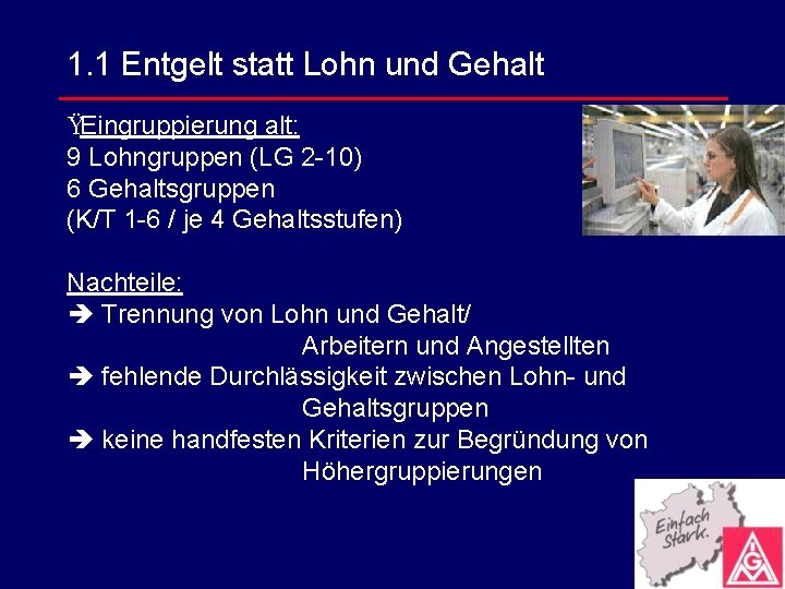 1. 1 Entgelt statt Lohn und Gehalt ŸEingruppierung alt: 9 Lohngruppen (LG 2 -10)