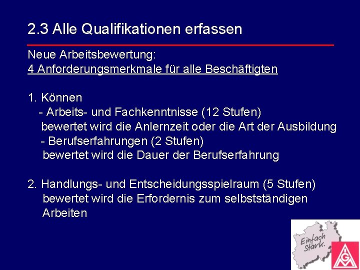 2. 3 Alle Qualifikationen erfassen Neue Arbeitsbewertung: 4 Anforderungsmerkmale für alle Beschäftigten 1. Können