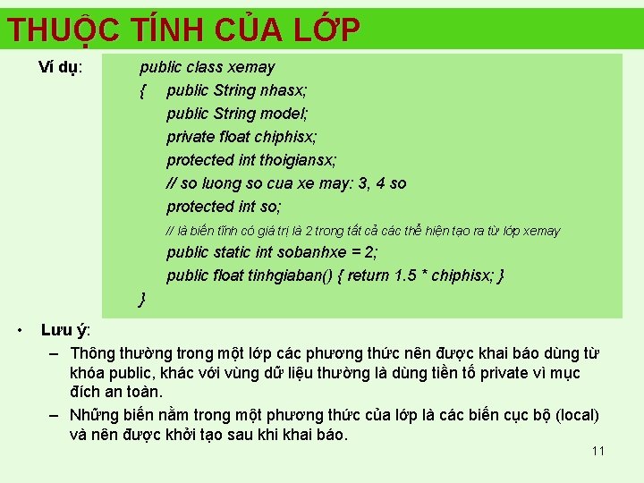 THUỘC TÍNH CỦA LỚP Ví dụ: public class xemay { public String nhasx; public