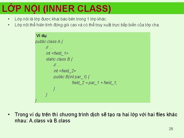 LỚP NỘI (INNER CLASS) • • Lớp nội là lớp được khai báo bên