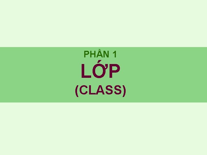 PHẦN 1 LỚP (CLASS) 