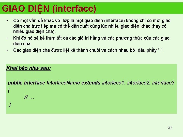 GIAO DIỆN (interface) • • • Có một vấn đề khác với lớp là