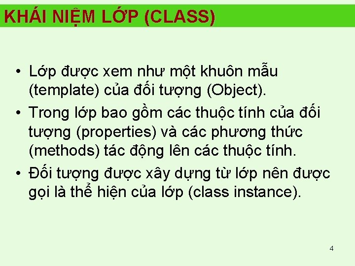 KHÁI NIỆM LỚP (CLASS) • Lớp được xem như một khuôn mẫu (template) của