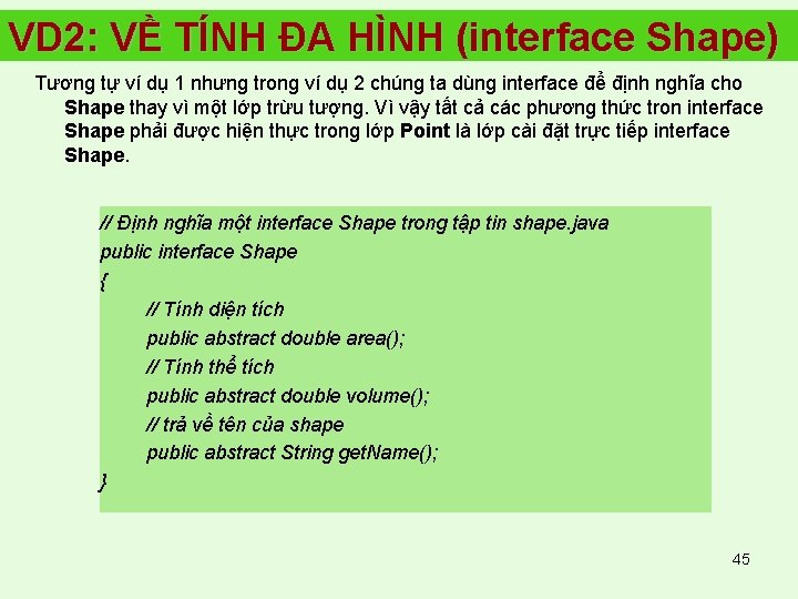 VD 2: VỀ TÍNH ĐA HÌNH (interface Shape) Tương tự ví dụ 1 nhưng