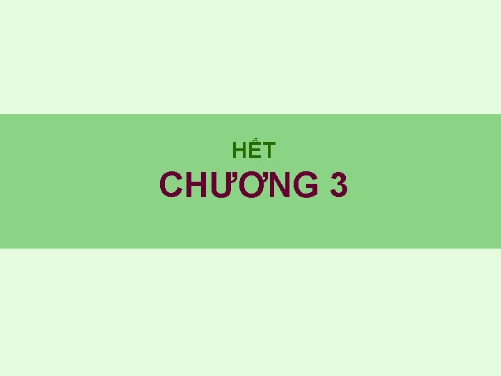 HẾT CHƯƠNG 3 