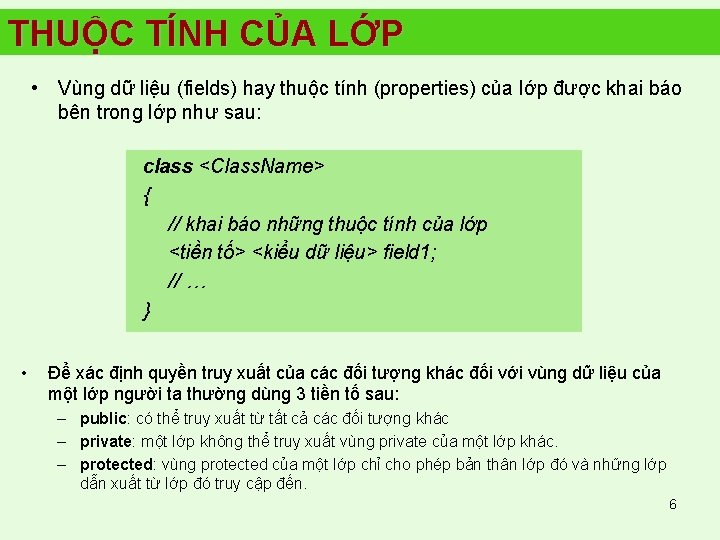 THUỘC TÍNH CỦA LỚP • Vùng dữ liệu (fields) hay thuộc tính (properties) của