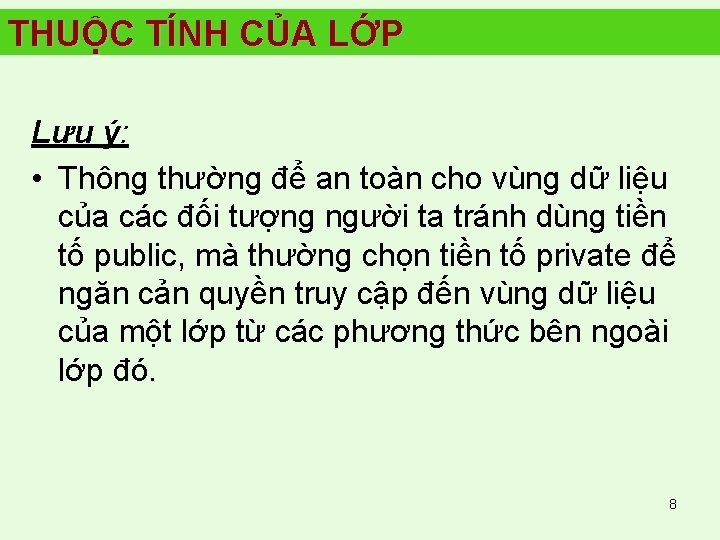 THUỘC TÍNH CỦA LỚP Lưu ý: • Thông thường để an toàn cho vùng