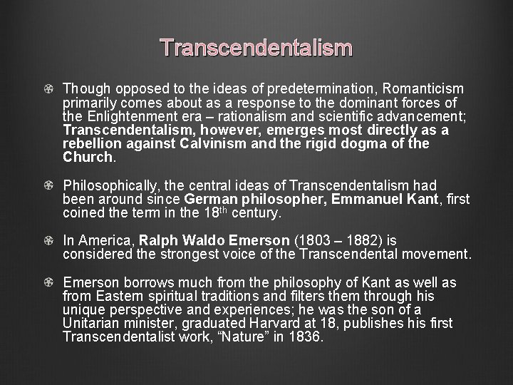 Transcendentalism Though opposed to the ideas of predetermination, Romanticism primarily comes about as a