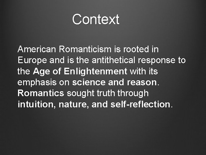 Context American Romanticism is rooted in Europe and is the antithetical response to the