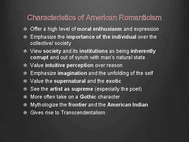 Characteristics of American Romanticism Offer a high level of moral enthusiasm and expression Emphasize