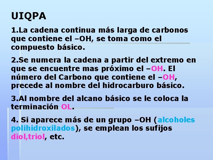 UIQPA 1. La cadena continua más larga de carbonos que contiene el –OH, se