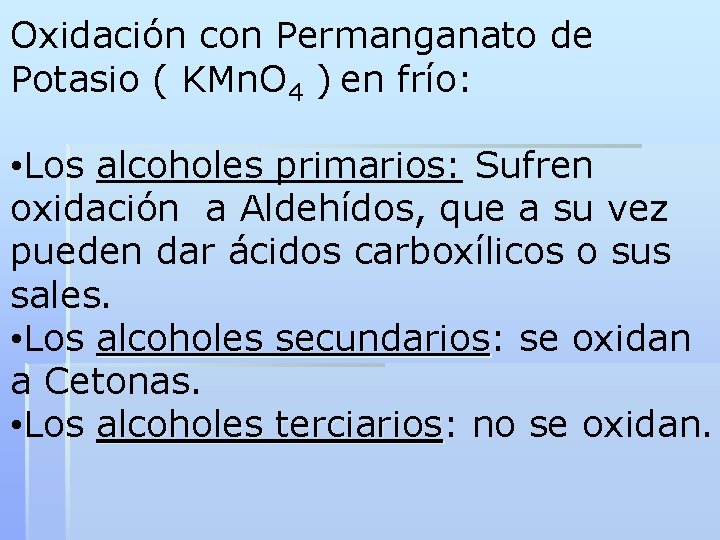 Oxidación con Permanganato de Potasio ( KMn. O 4 ) en frío: • Los