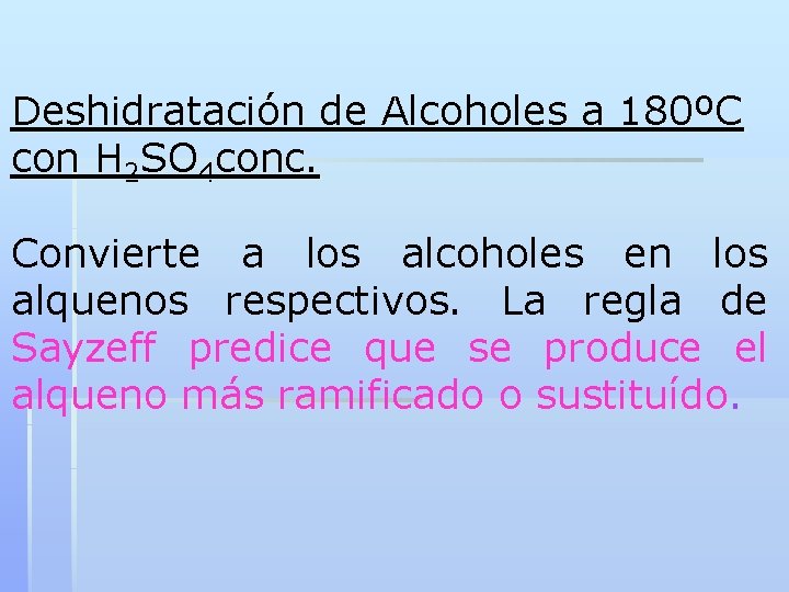 Deshidratación de Alcoholes a 180ºC con H 2 SO 4 conc. Convierte a los