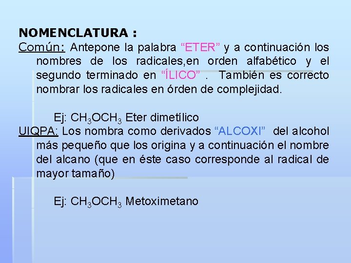 NOMENCLATURA : Común: Antepone la palabra “ETER” y a continuación los Común: nombres de