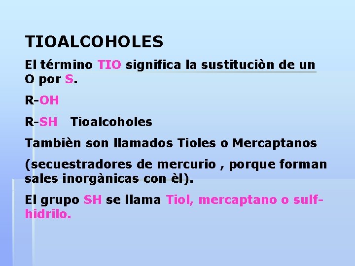 TIOALCOHOLES El término TIO significa la sustituciòn de un O por S. R-OH R-SH