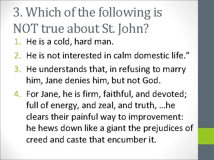 3. Which of the following is NOT true about St. John? 1. He is