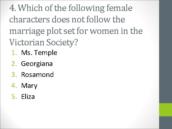 4. Which of the following female characters does not follow the marriage plot set