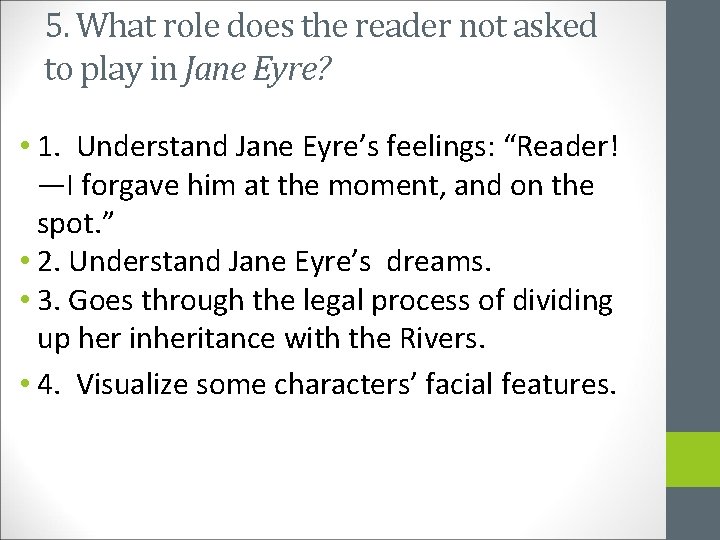 5. What role does the reader not asked to play in Jane Eyre? •