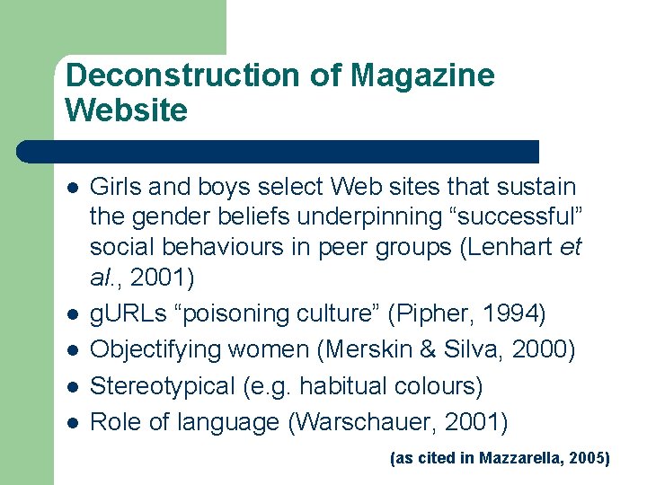 Deconstruction of Magazine Website l l l Girls and boys select Web sites that