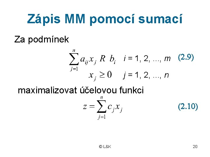 Zápis MM pomocí sumací Za podmínek i = 1, 2, . . . ,