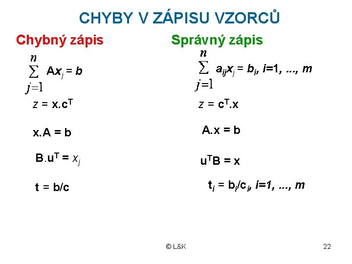 CHYBY V ZÁPISU VZORCŮ Chybný zápis Správný zápis aijxj = bi, i=1, . .