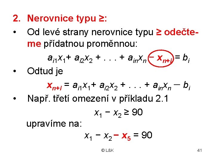 2. Nerovnice typu ≥: • Od levé strany nerovnice typu ≥ odečteme přídatnou proměnnou: