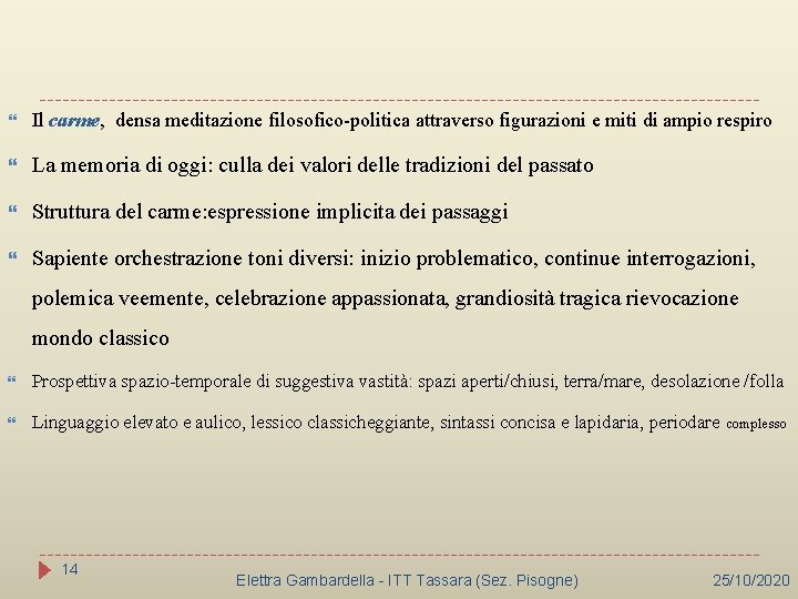  Il carme, densa meditazione filosofico-politica attraverso figurazioni e miti di ampio respiro La