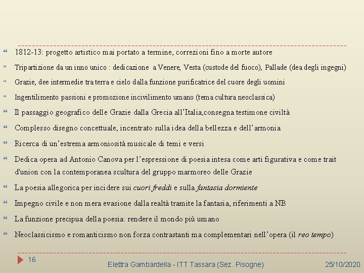  1812 -13: progetto artistico mai portato a termine, correzioni fino a morte autore